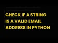 Check if a string is a valid email address in python