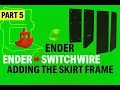 Ender 3 Pro to Voron Switchwire - Part 5 Adding the Skirt Frame