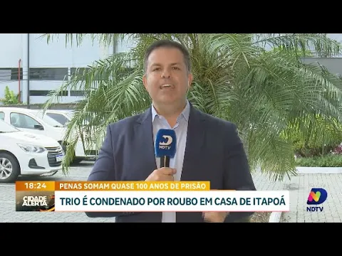 Condenação em Itapoá: trio recebe penas que totalizam quase 100 anos de prisão por roubo
