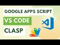 Tutorial - How to write Google Apps Script locally in VS Code with CLASP