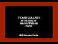 Texas Lullaby (In the Style of Aaron Watson) (Karaoke with Lyrics)