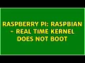 Raspberry Pi Raspbian - Real Time Kernel does not boot 2 Solutions