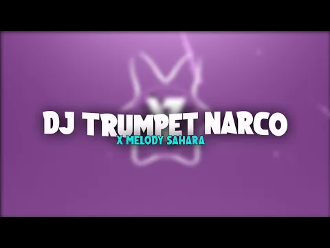 Download MP3 DJ JUNGLE DUTCH TRUMPET NARCO X MELODY SAHARA