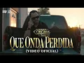 Gerardo Coronel -El Jerry- - Qué Onda Perdida [Video Oficial]