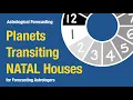 Transits Through The Houses - for Forecasting astrologers