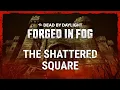 Dead by Daylight Forged in Fog The Shattered Square Trailer