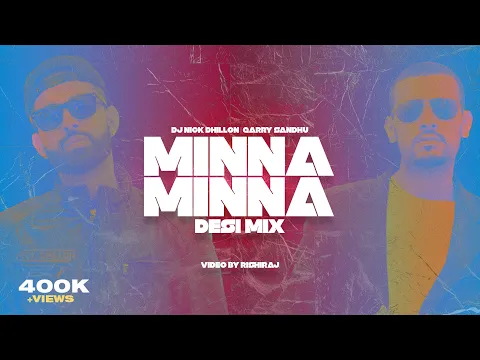 Download MP3 Minna Minna (Desi Mix) | DJ Nick Dhillon ft Garry Sandhu | Rishiraj | Latest Punjabi Songs 2023