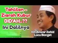 Download Lagu Pengajian Anwar Zahid Lucu Banget - Tahlilan  Ziarah Kubur Bid'ah ?? Ini Dalilnya