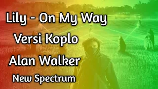 Download Lily versi koplo on my way koplo versi alan walker dangdut terenak 2019 MP3