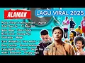 Download Lagu LAGU VIRAL TIK TOK 2025 ALAMAK 
