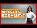 What Is Equality - The Ethical Compass