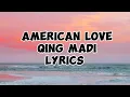Lagu Qing Madi - American Love (lyrics)