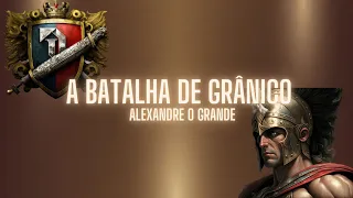 A Batalha de Grânico -Alexandre o Grande