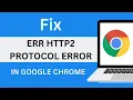 How to Fix ERR HTTP2 PROTOCOL ERROR in Google Chrome Solution
