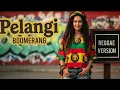 Lagu Boomerang - PELANGI | Cover Reggae Version