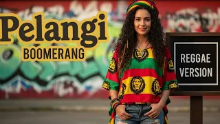 boomerang pelangi cover reggae version
