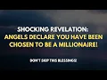 Angels Confirm You Have Been Chosen to Become a Millionaire