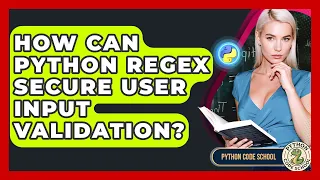 How Can Python Regex Secure User Input Validation - Python Code School