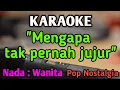 Download Lagu MENGAPA TAK PERNAH JUJUR - KARAOKE || NADA WANITA CEWEK || Pop Nostalgia || Dian Piesesha