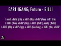 EARTHGANG, Future - BILLI (Lyrics) | I need a billi' (Uh), a billi' (Oh), a billi' (Ayy), billi'