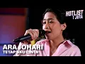 Download Lagu Ara Johari - Tetap Aku Cinta | HOTLIST 1 JUTA