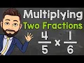 How to Multiply Two Fractions Multiplying Fractions