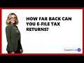 How Far Back Can You E-File Tax Returns