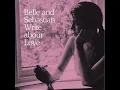 Belle & Sebastian - I Want The World To Stop