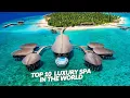 Top 10 Most Luxurious SPA s Around The World 2023