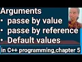 Passe by value passe by reference and Default values of Arguments in C programming chapter 5