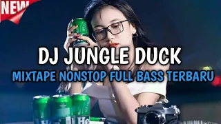 dj jungle duck x mixtape nonstop full bass terbaru