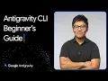 Google Antigravity CLI Full Walkthrough