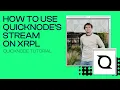 How to Use Quicknode s Stream on XRPL Tutorial
