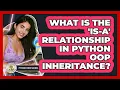 What Is The is-a Relationship In Python OOP Inheritance - Python Code School