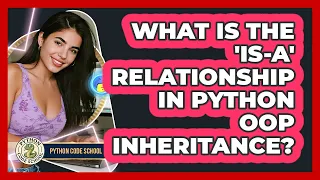 What Is The is-a Relationship In Python OOP Inheritance - Python Code School