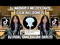 Download Lagu DJ MASHUP X MELODY TANTE CULIK AKU DONG V2 BY SODIK FVNKY FYP VIRAL TIKTOK TERBARU 2025 !!!