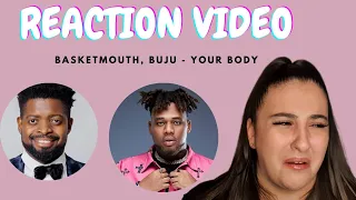just vibes reaction basketmouth u0026 buju your body