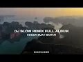 Download Lagu DJ SLOW REMIX - FULL ALBUM TERBARU - COCOK BUAT SANTAI (Ogi Castello Remix) 