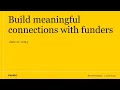 Build meaningful connections with funders