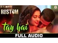 Download Lagu Tay Hai - Full Audio | Rustom | Ankit Tiwari | Akshay Kumar \u0026 Ileana D'cruz | Manoj Muntashir