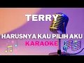 Download Lagu TERRY - Harusnya kau pilih aku ( karaoke version ) - Tanpa vocal