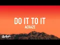 Download Lagu ACRAZE - Do It To It (Lyrics) ft. Cherish