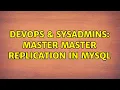 DevOps SysAdmins Master master replication in mysql 2 Solutions