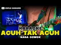 Download Lagu ACUH TAK ACUH KARAOKE NADA COWOK / PRIA VERSI DANGDUT KOPLO HIGH QUALITY AUDIO