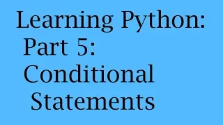 Learning Python Part 5 Conditional Statements