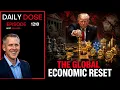 The Global Economic Reset Part II Ep 1211 The Daily Dose