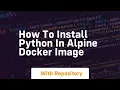 how to install python in alpine docker image