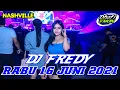 DJ FREDY TERBARU RABU 16 JUNI 2021 FULL BASS AT NASHVILLE