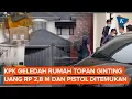 Download Lagu Rumah Topan Ginting Digeledah KPK, Ditemukan Uang Rp 2,8 M dan Pistol