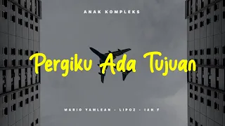 Download PERGIKU ADA TUJUAN - Anak Kompleks MP3